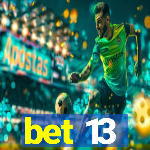 bet 13